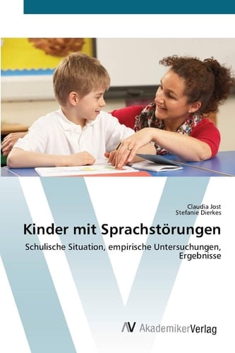 Kinder mit Sprachstörungen: Schulische Situation, empirische Untersuchungen, Ergebnisse (German Edition)