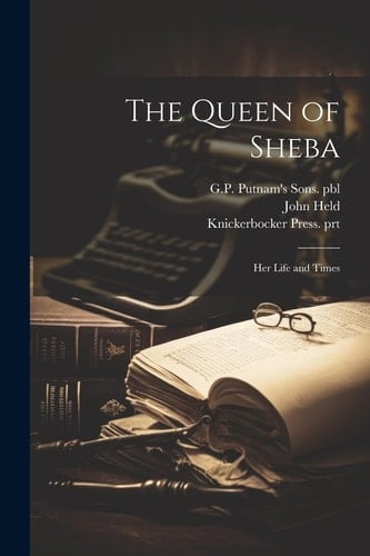 The Queen of Sheba Her Life and Times