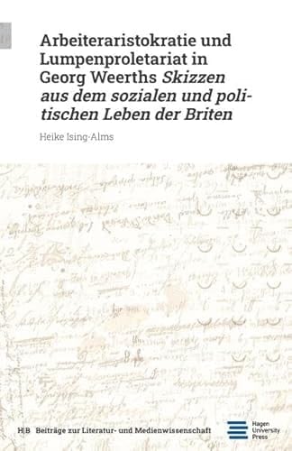 Arbeiteraristokratie und Lumpenproletariat in Georg Weerths Skizzen aus dem sozialen und politischen Leben der Briten