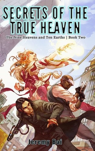 Secrets of the True Heaven The Nine Heavens and Ten Earths | Book Two
