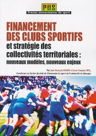 Financement des clubs sportifs et stratégie des collectivités territoriales nouveaux modèles, nouveaux enjeux