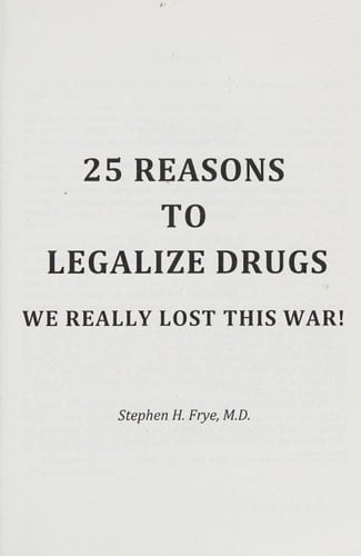 Twenty-five Reasons to Legalize Drugs We Really Lost this War!