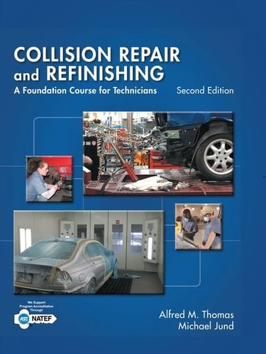Collision Repair and Refinishing: A Foundation Course for Technicians