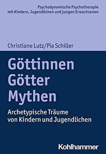 Göttinnen, Götter, Mythen archetypische Träume von Kindern und Jugendlichen