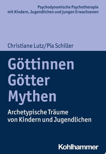 Göttinnen, Götter, Mythen Archetypische Träume von Kindern und Jugendlichen
