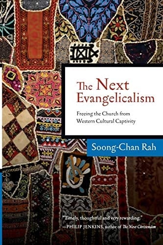The Next Evangelicalism Freeing the Church from Western Cultural Captivity