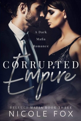 Corrupted Empire A Dark Mafia Romance