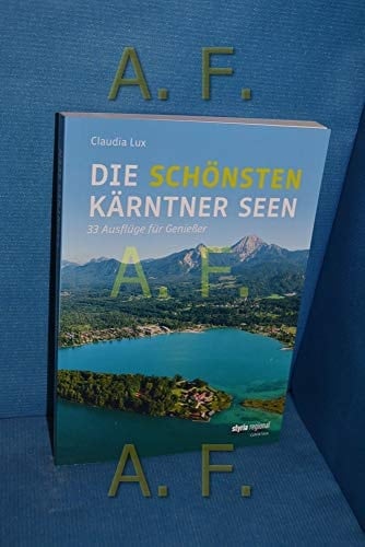 “Die” schönsten Kärntner Seen 33 Ausflüge für Genießer