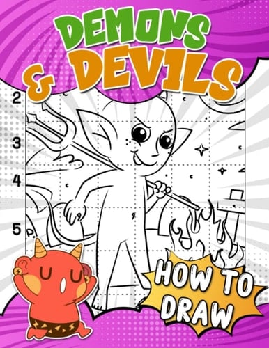How To Draw Demons & Devils: Step-By-Step Drawing Book With 30 Creepy Illustrations To Learn To Draw | Gifts For Horror Fans To Relax And Have Fun