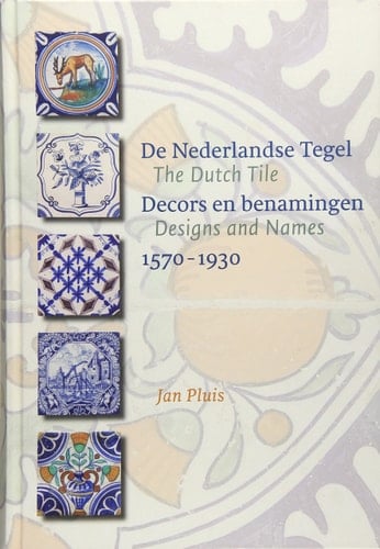 De Nederlandse tegel decors en benamingen, 1570-1930