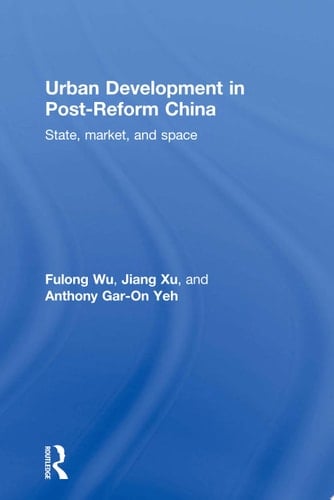 Urban Development in Post-Reform China State, Market, and Space