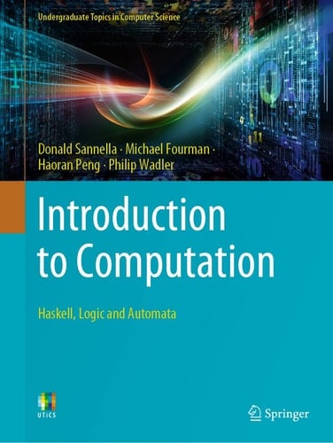 Introduction to Computation Haskell, Logic and Automata