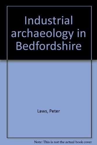 Industrial Archaeology in Bedfordshire