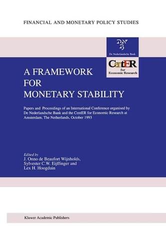 A Framework for Monetary Stability Papers and Proceedings of an International Conference organised by De Nederlandsche Bank and the CentER for Economic Research at Amsterdam