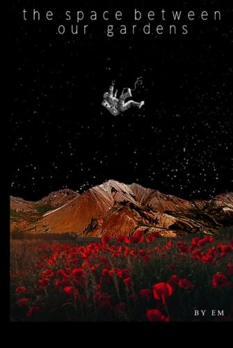 The Space Between Our Gardens: a small collection of poems