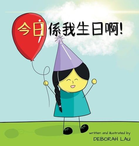 Today Is My Birthday! A Cantonese Rhyming Story Book (with Traditional Chinese and Jyutping)
