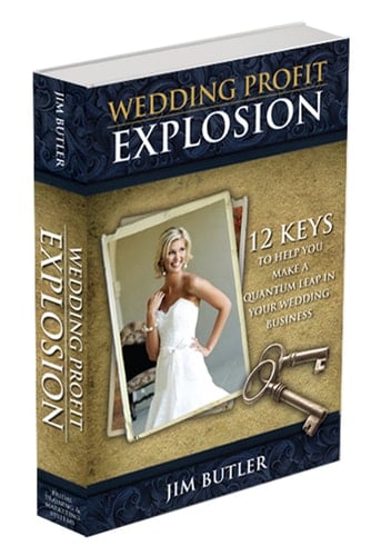 Wedding Profit Explosion: 12 Keys to Help You Make a Quantum Leap in Your Wedding Business