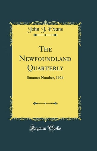 The Newfoundland Quarterly Summer Number, 1924 (Classic Reprint)