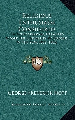 Religious Enthusiasm Considered: In Eight Sermons, Preached Before The University Of Oxford, In The Year 1802 (1803)