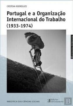 Portugal e a Organização Internacional do Trabalho (1933-1974)