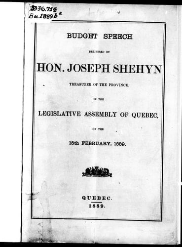 Budget speech delivered by Hon. Joseph Shehyn: treasurer of the province, in the Legislative Assembly of Quebec on the 15th February, 1889.