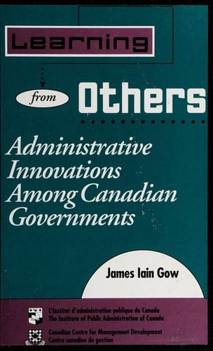 Learning from others: Administrative innovations among Canadian governments (Monographs on Canadian public administration)