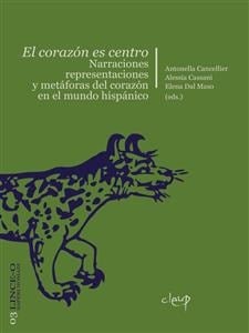 El corazón es centro: Narraciones, representaciones y metáforas del corazón en el mundo hispánico (Linceo-o. Saperi Nomadi nº 3) (Spanish Edition)