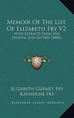 Memoir Of The Life Of Elizabeth Fry V2: With Extracts From Her Journal And Letters (1848)