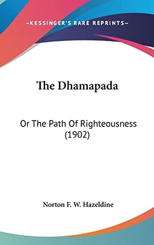 The Dhamapada: Or The Path Of Righteousness (1902)