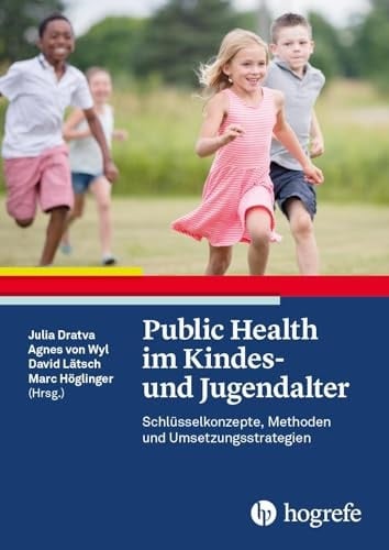 Public Health im Kindes- und Jugendalter Schlüsselkonzepte, Methoden und Umsetzungsstrategien