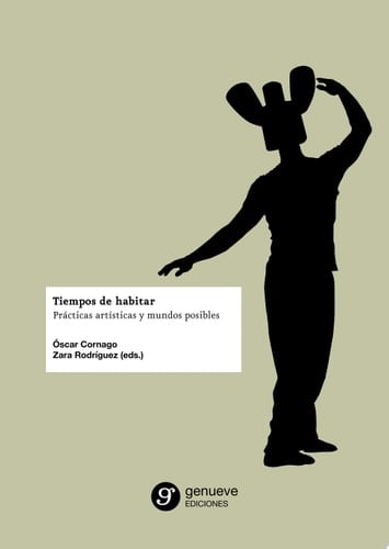 Tiempos de habitar. Prácticas artísticas y mundos posibles