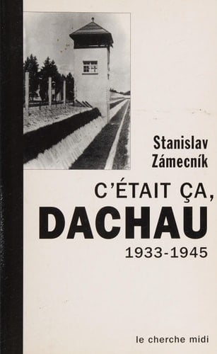 C'était ça, Dachau 1933-1945