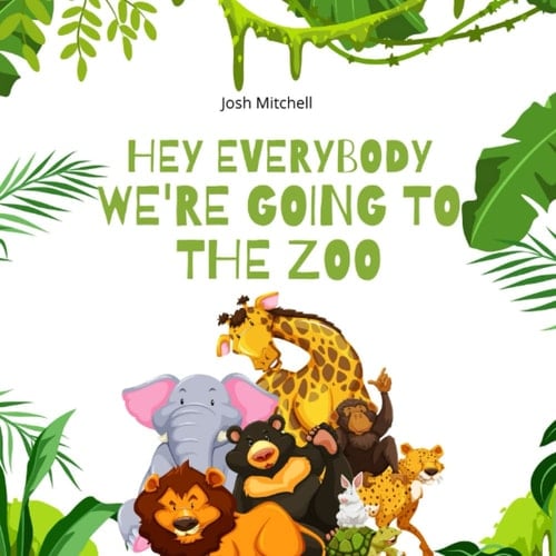 HEY EVERYBODY WE'RE GOING TO THE ZOO: Animal story book for children ages 2-4