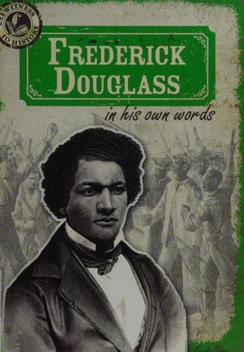 Frederick Douglass in His Own Words