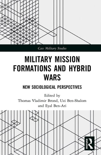 Military Mission Formations and Hybrid Wars New Sociological Perspectives