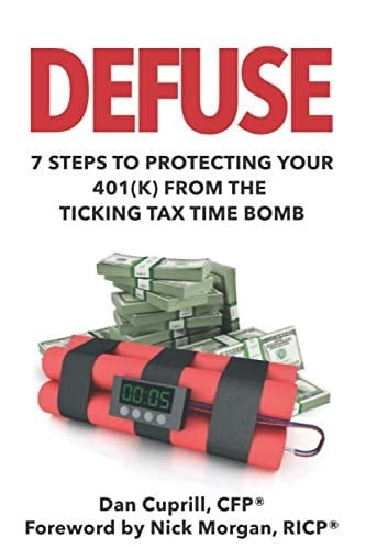 Defuse: 7 Steps to Protecting Your 401K from the Ticking Tax Time Bomb - Nick Morgan