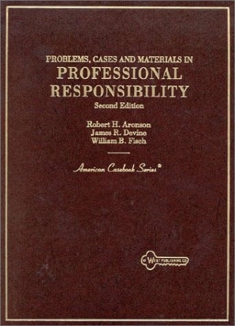 Professional Responsibility : Problems, Cases, and Materials (American Casebook Series)