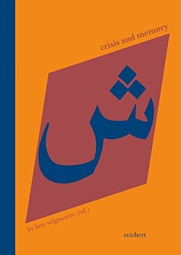 Crisis and Memory: The Representation of Space in Modern Levantine Narrative (Literaturen Im Kontext. Arabisch - Persisch - Turkisch)