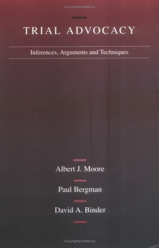 Trial Advocacy: Inferences, Arguments and Trial Techniques (American Casebook Series)