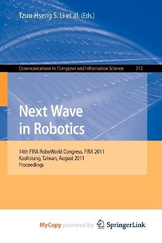 Next Wave in Robotics 14th FIRA RoboWorld Congress, FIRA 2011, Kaohsiung, Taiwan, August 26-30, 2011 Proceedings