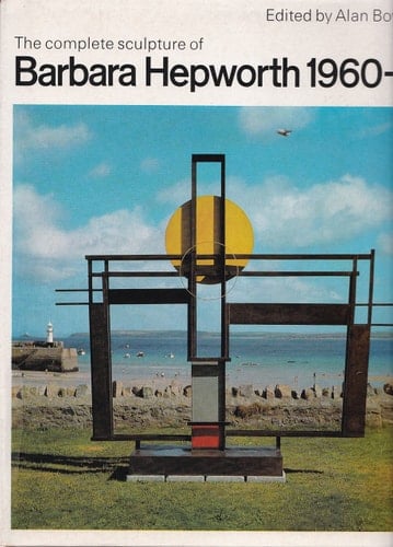 The complete sculpture of Barbara Hepworth, 1960-69;
