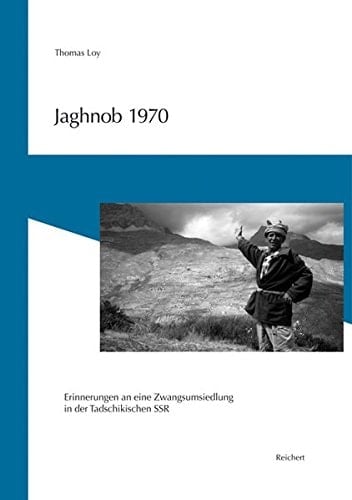 Jaghnob 1970 Erinnerungen an eine Zwangsumsiedlung in der Tadschikischen SSR