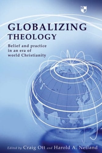 Globalizing Theology Belief and Practice in an Era of World Christianity