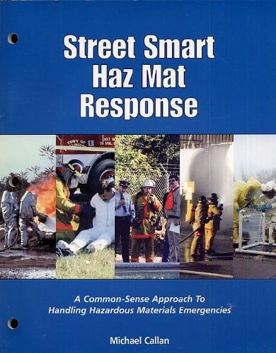 Street Smart Haz Mat Response A Common-sense Approach to Handling Hazardous Materials Emergencies