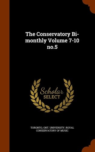 The Conservatory Bi-Monthly Volume 7-10 No. 5