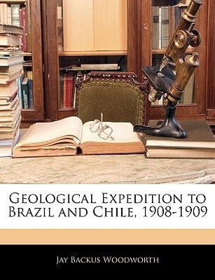 Geological Expedition to Brazil and Chile, 1908-1909