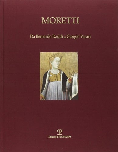 Da Bernardo Daddi a Giorgio Vasari (Italian Edition)
