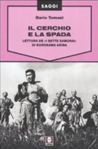 Il cerchio e la spada lettura de I sette samurai di Kurosawa Akira
