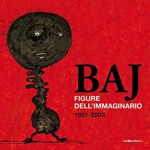 Baj figure dell'immaginario : 1951-2003