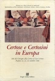 Certose e Certosini in Europa atti del Convegno alla Certosa di San Lorenzo Padula 22, 23, 24 settembre 1988